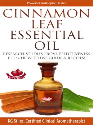 cover image of Cinnamon Leaf Essential Oil Research Studies Prove Effectiveness Plus+ How to Use Guide & Recipes